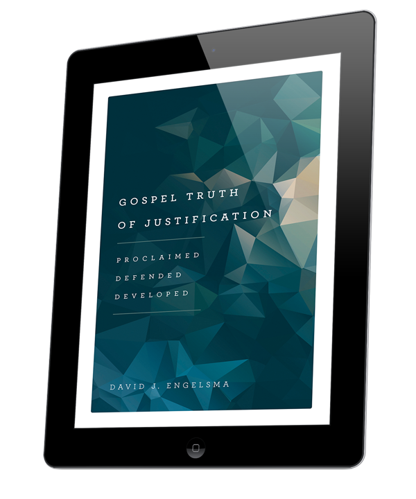 Gospel Truth of Justification: Proclaimed, Defended, Developed (ebook)