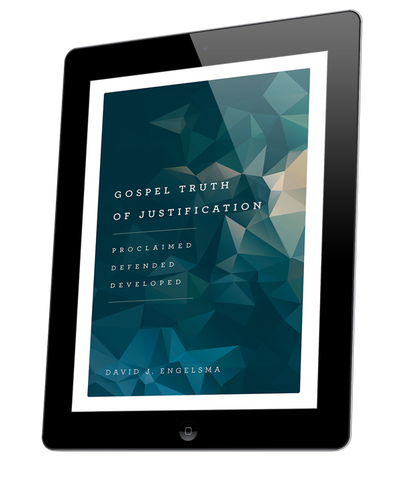 Gospel Truth of Justification: Proclaimed, Defended, Developed (ebook)