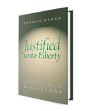 Justified unto Liberty: Commentary on Galatians