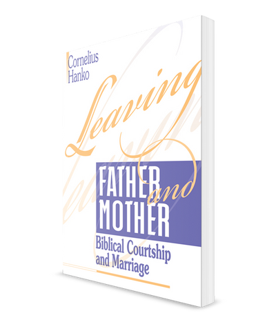 Leaving Father and Mother: Biblical Courtship and Marriage