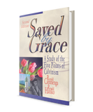 Saved by Grace: A Study of the Five Points of Calvinism