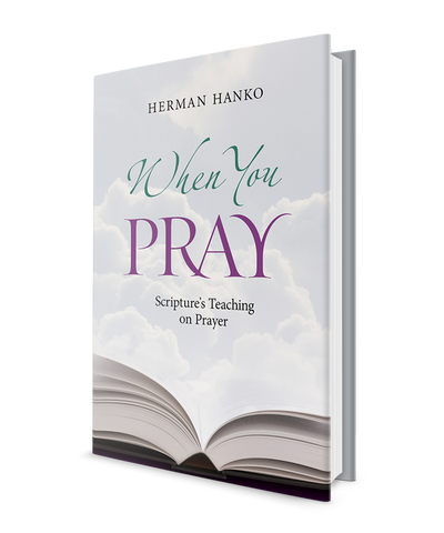 When You Pray: Scripture's Teaching on Prayer